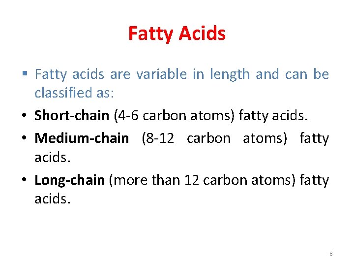 Fatty Acids § Fatty acids are variable in length and can be classified as: