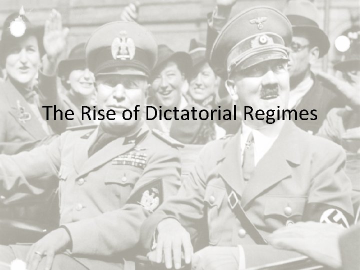 The Rise of Dictatorial Regimes 