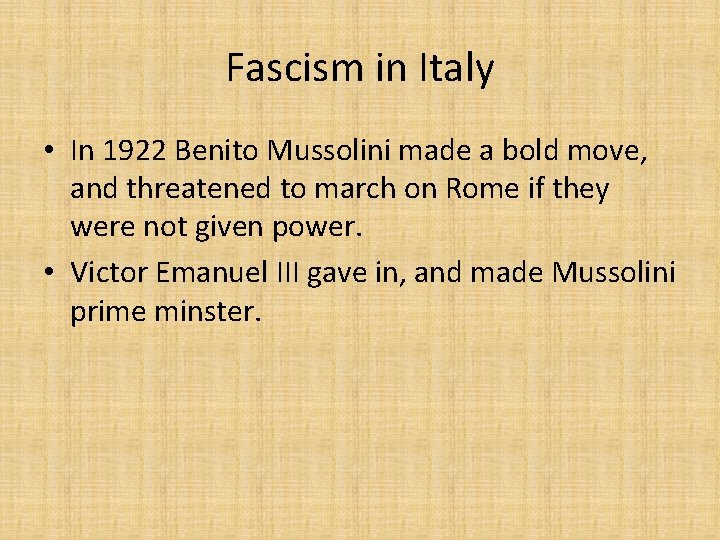 Fascism in Italy • In 1922 Benito Mussolini made a bold move, and threatened