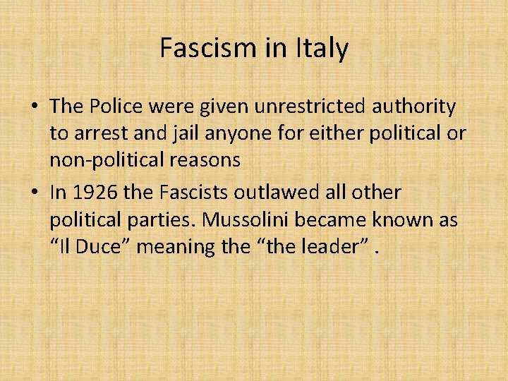 Fascism in Italy • The Police were given unrestricted authority to arrest and jail