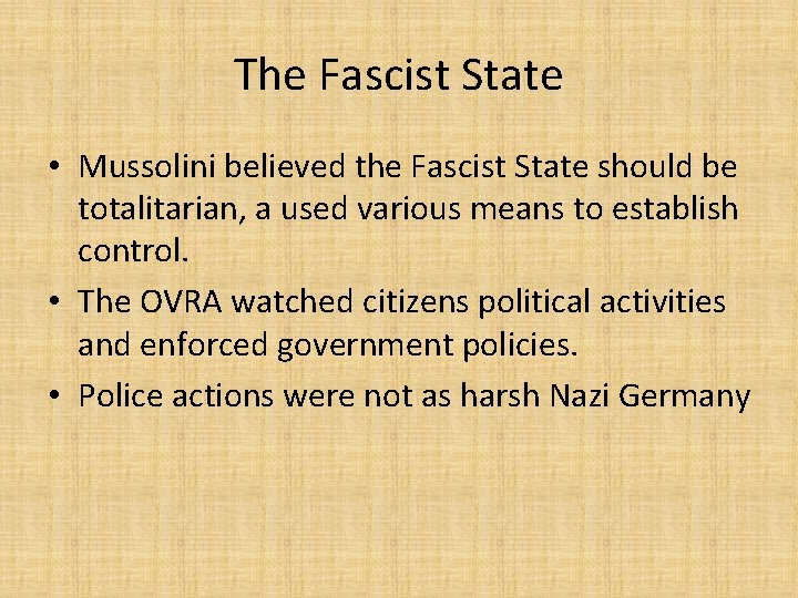 The Fascist State • Mussolini believed the Fascist State should be totalitarian, a used