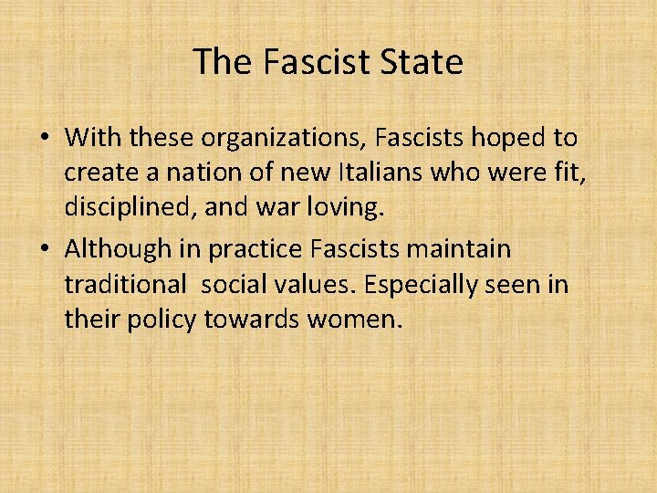 The Fascist State • With these organizations, Fascists hoped to create a nation of