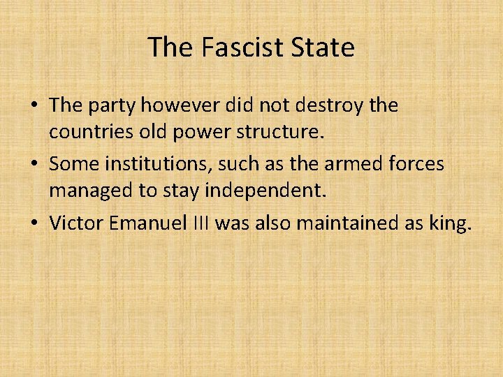 The Fascist State • The party however did not destroy the countries old power