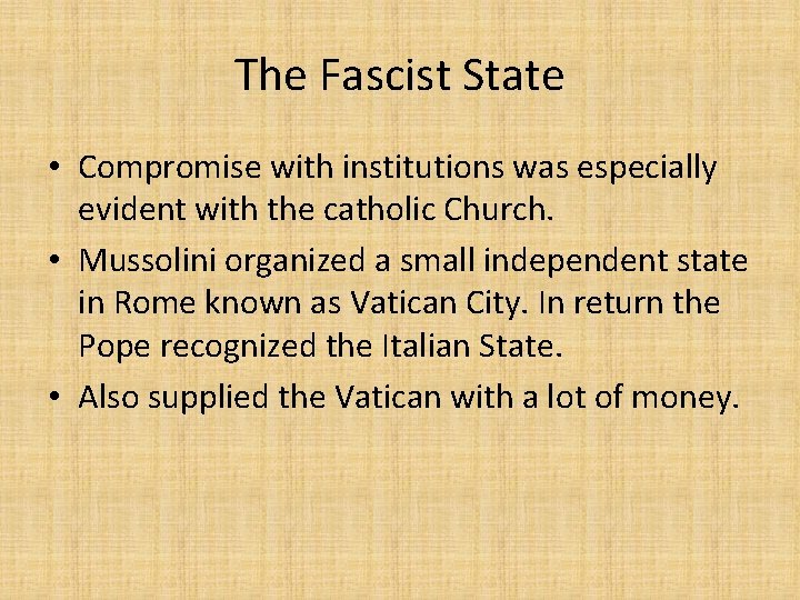 The Fascist State • Compromise with institutions was especially evident with the catholic Church.