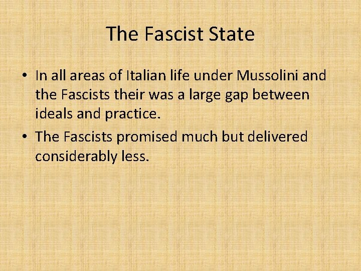 The Fascist State • In all areas of Italian life under Mussolini and the