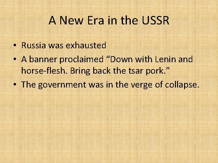 A New Era in the USSR • Russia was exhausted • A banner proclaimed