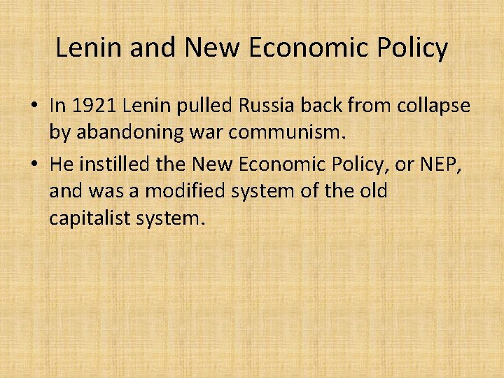 Lenin and New Economic Policy • In 1921 Lenin pulled Russia back from collapse