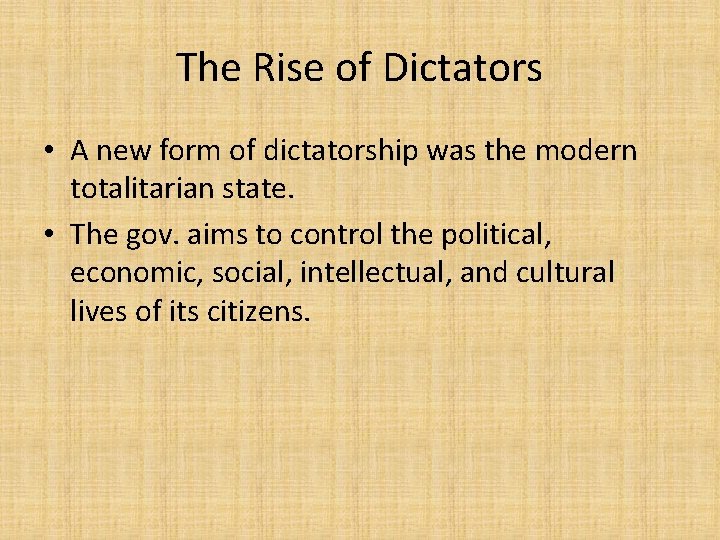 The Rise of Dictators • A new form of dictatorship was the modern totalitarian