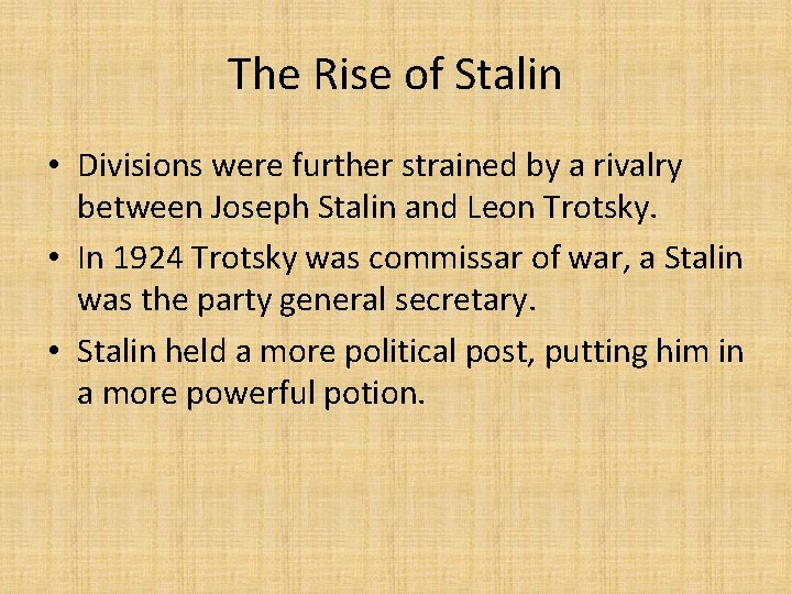 The Rise of Stalin • Divisions were further strained by a rivalry between Joseph