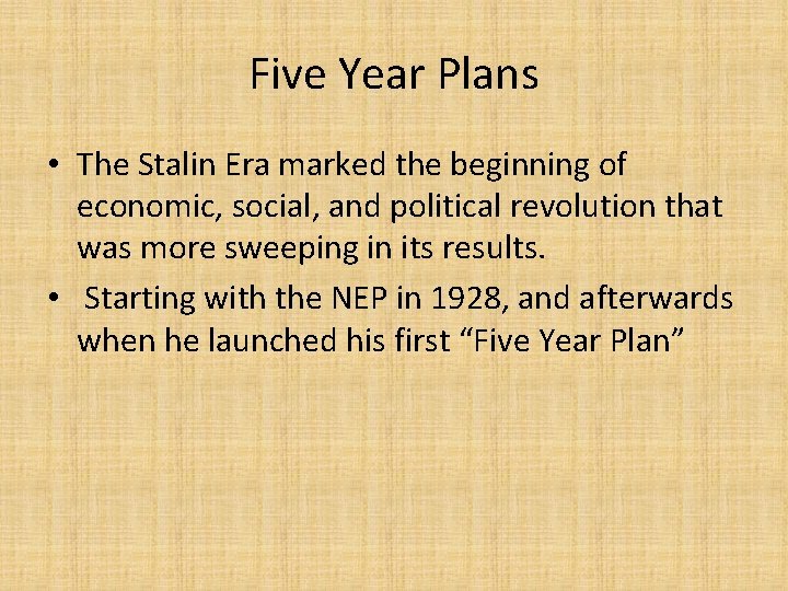 Five Year Plans • The Stalin Era marked the beginning of economic, social, and