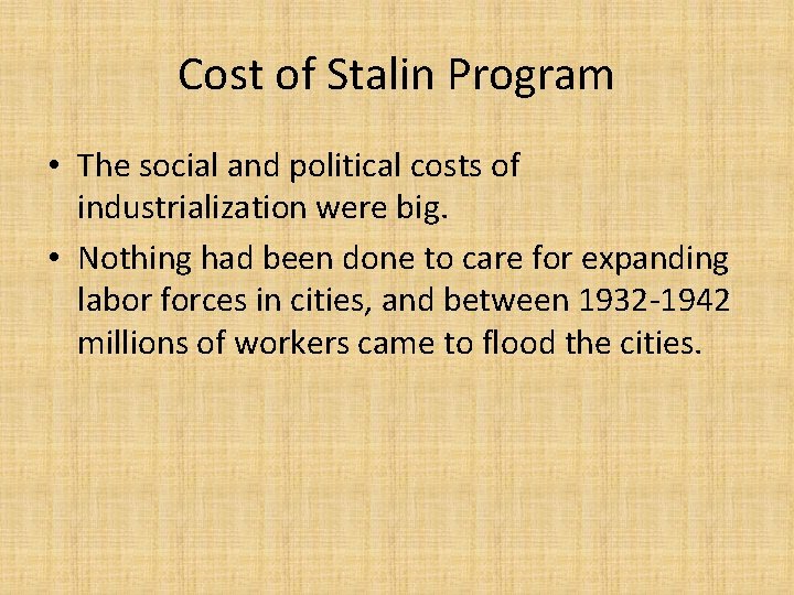 Cost of Stalin Program • The social and political costs of industrialization were big.