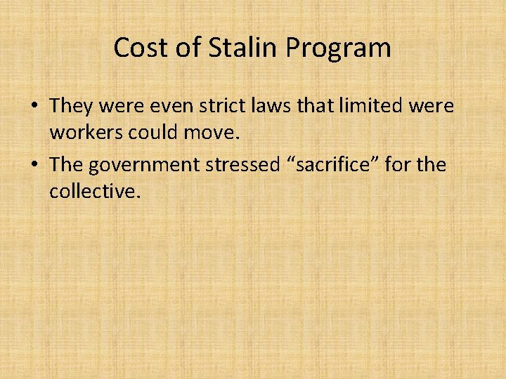 Cost of Stalin Program • They were even strict laws that limited were workers
