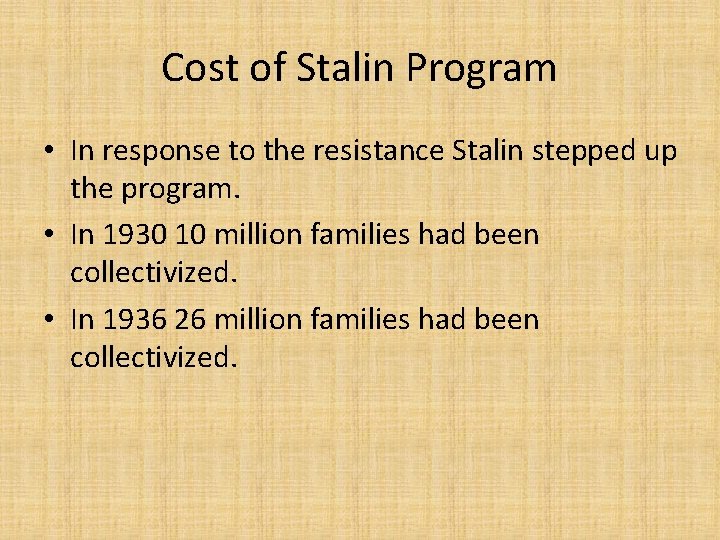 Cost of Stalin Program • In response to the resistance Stalin stepped up the
