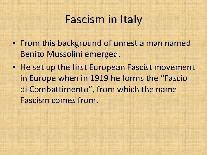 Fascism in Italy • From this background of unrest a man named Benito Mussolini