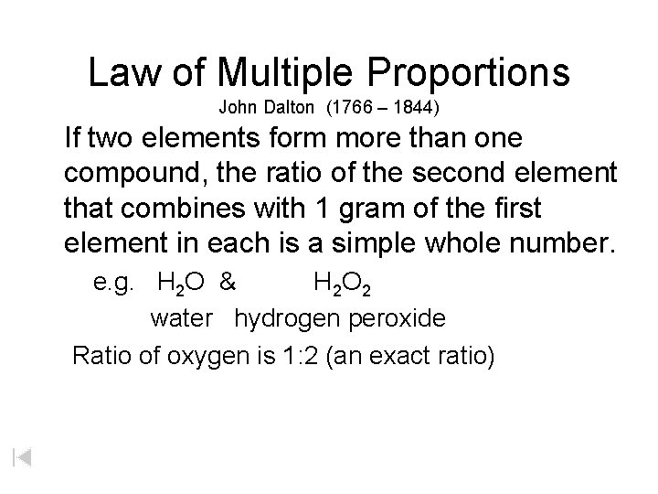 Law of Multiple Proportions John Dalton (1766 – 1844) If two elements form more