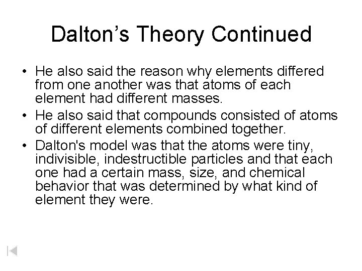 Dalton’s Theory Continued • He also said the reason why elements differed from one
