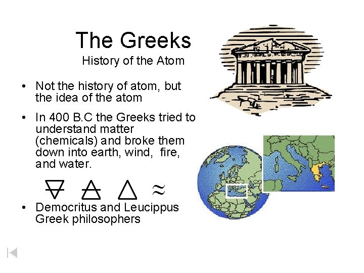 The Greeks History of the Atom • Not the history of atom, but the