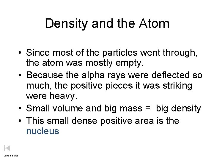 Density and the Atom • Since most of the particles went through, the atom