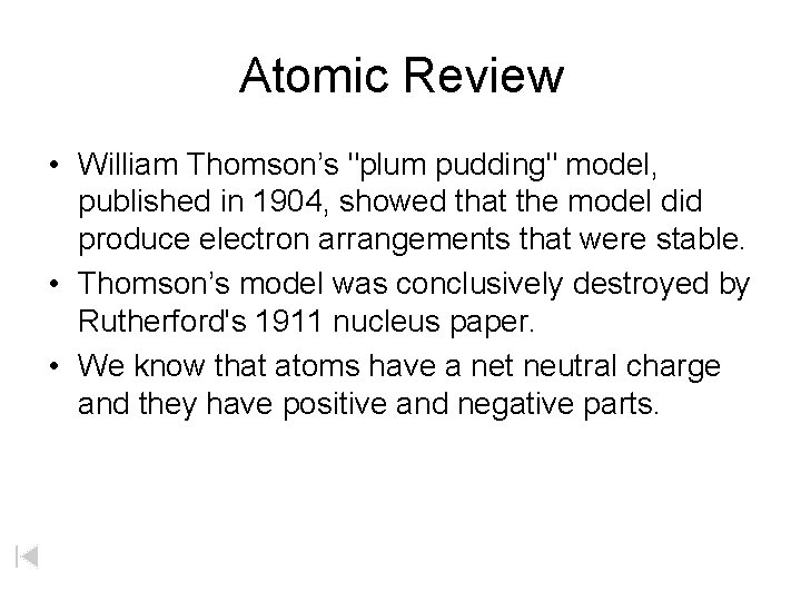 Atomic Review • William Thomson’s "plum pudding" model, published in 1904, showed that the