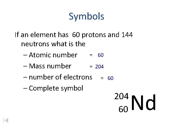 Symbols If an element has 60 protons and 144 neutrons what is the =