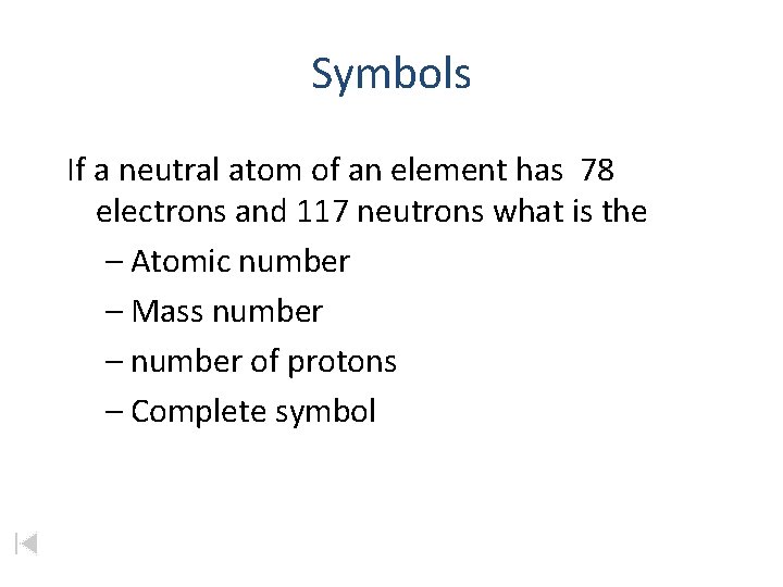 Symbols If a neutral atom of an element has 78 electrons and 117 neutrons