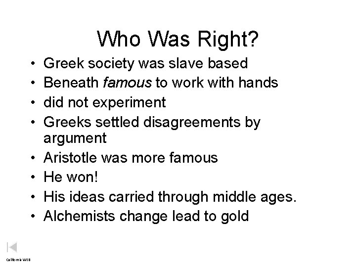 Who Was Right? • • California WEB Greek society was slave based Beneath famous