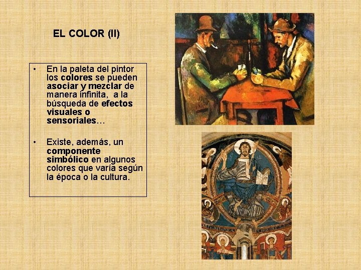 EL COLOR (II) • En la paleta del pintor los colores se pueden asociar