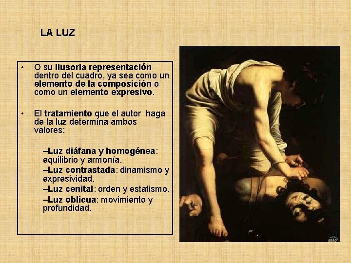 LA LUZ • O su ilusoria representación dentro del cuadro, ya sea como un