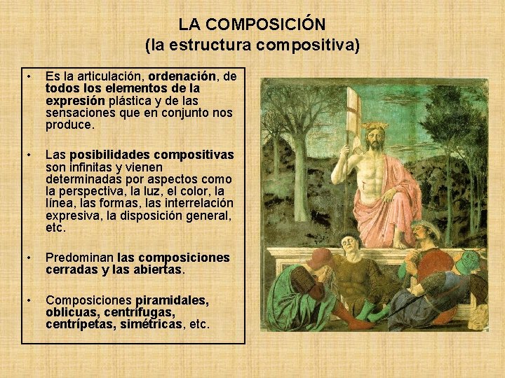 LA COMPOSICIÓN (la estructura compositiva) • Es la articulación, ordenación, de todos los elementos