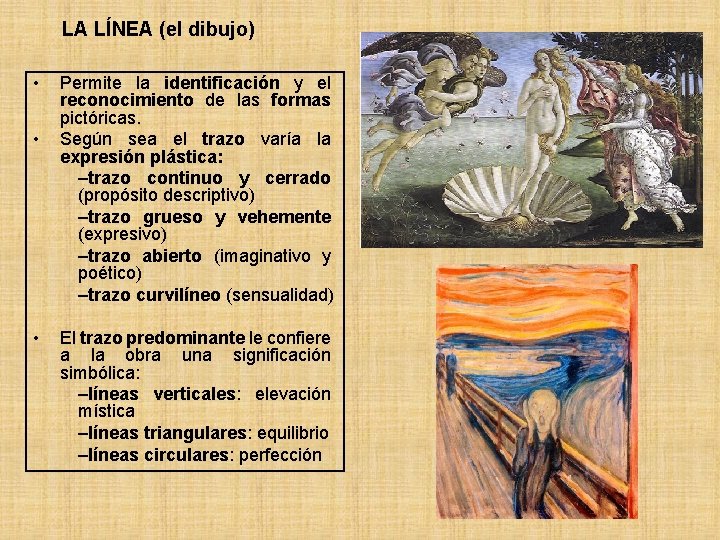 LA LÍNEA (el dibujo) • • • Permite la identificación y el reconocimiento de