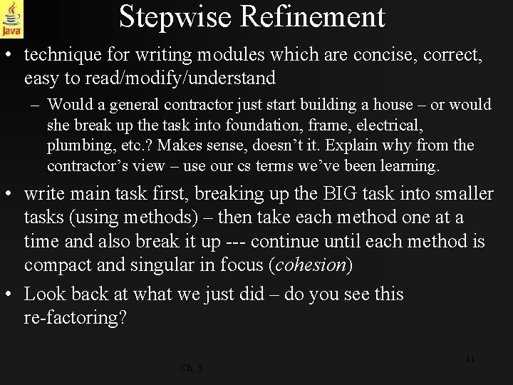 Stepwise Refinement • technique for writing modules which are concise, correct, easy to read/modify/understand