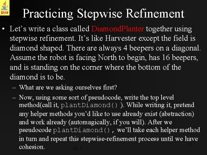 Practicing Stepwise Refinement • Let’s write a class called Diamond. Planter together using stepwise