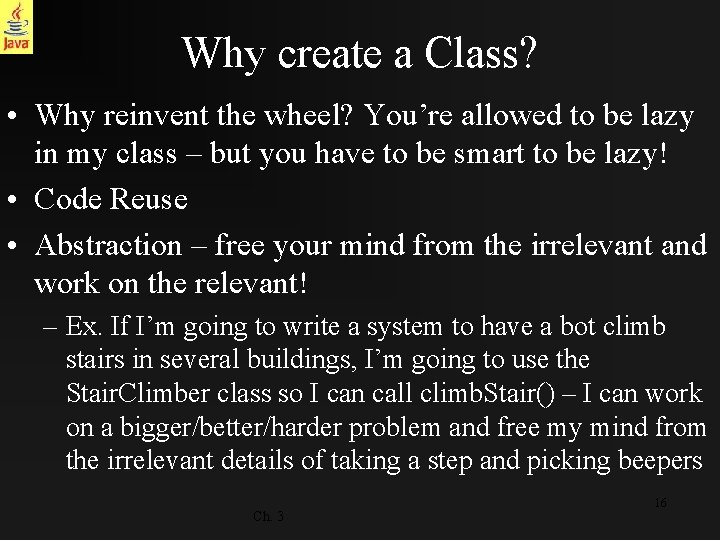 Why create a Class? • Why reinvent the wheel? You’re allowed to be lazy