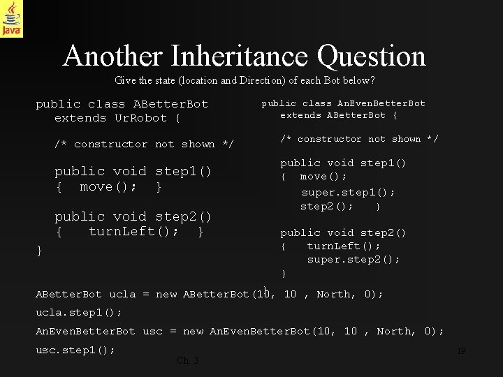 Another Inheritance Question Give the state (location and Direction) of each Bot below? public