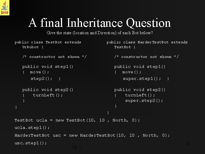 A final Inheritance Question Give the state (location and Direction) of each Bot below?