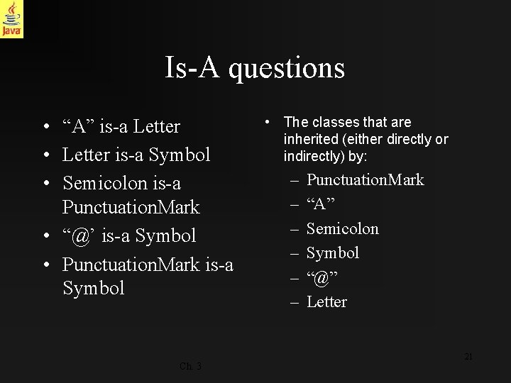 Is-A questions • “A” is-a Letter • Letter is-a Symbol • Semicolon is-a Punctuation.