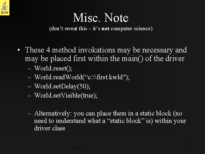 Misc. Note (don’t sweat this – it’s not computer science) • These 4 method