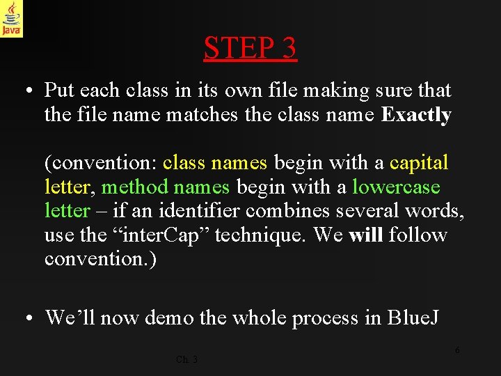 STEP 3 • Put each class in its own file making sure that the