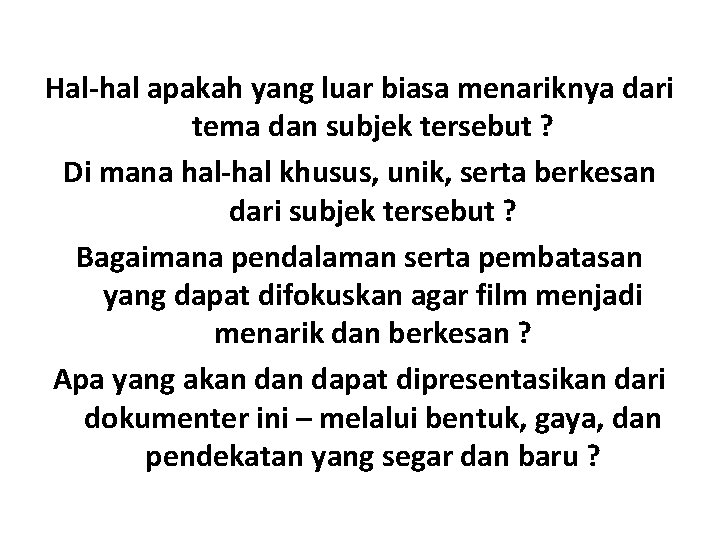 Hal-hal apakah yang luar biasa menariknya dari tema dan subjek tersebut ? Di mana