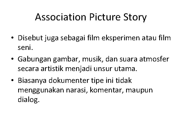 Association Picture Story • Disebut juga sebagai film eksperimen atau film seni. • Gabungan