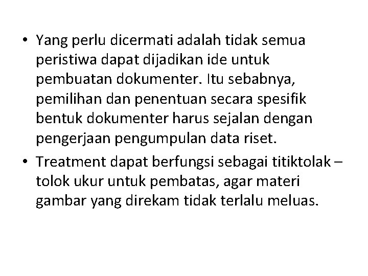  • Yang perlu dicermati adalah tidak semua peristiwa dapat dijadikan ide untuk pembuatan