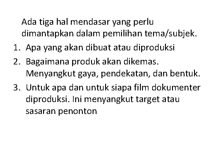 Ada tiga hal mendasar yang perlu dimantapkan dalam pemilihan tema/subjek. 1. Apa yang akan