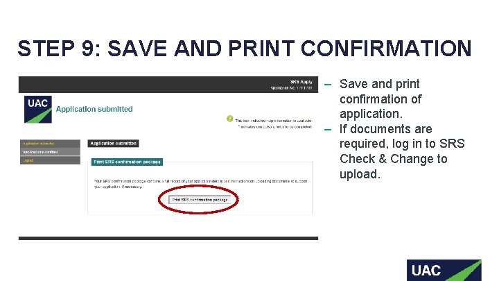 STEP 9: SAVE AND PRINT CONFIRMATION ‒ Save and print confirmation of application. ‒