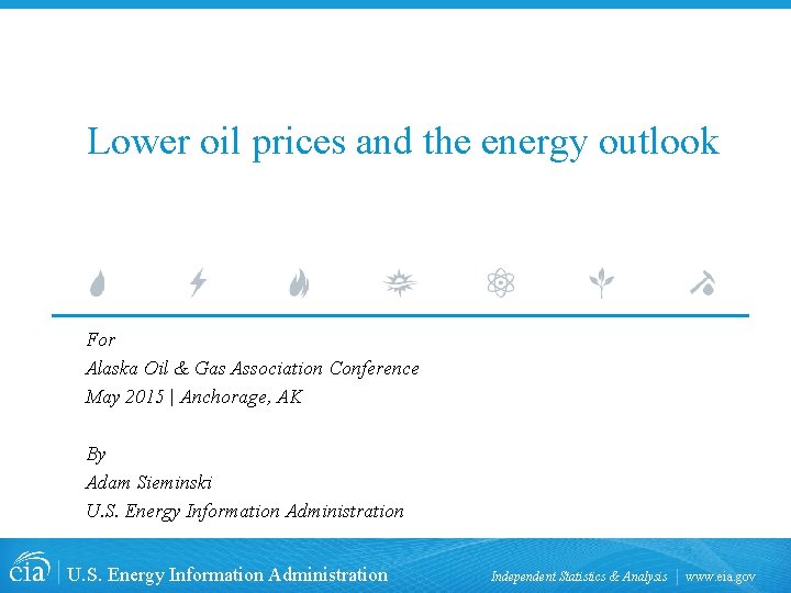 Lower oil prices and the energy outlook For Alaska Oil & Gas Association Conference