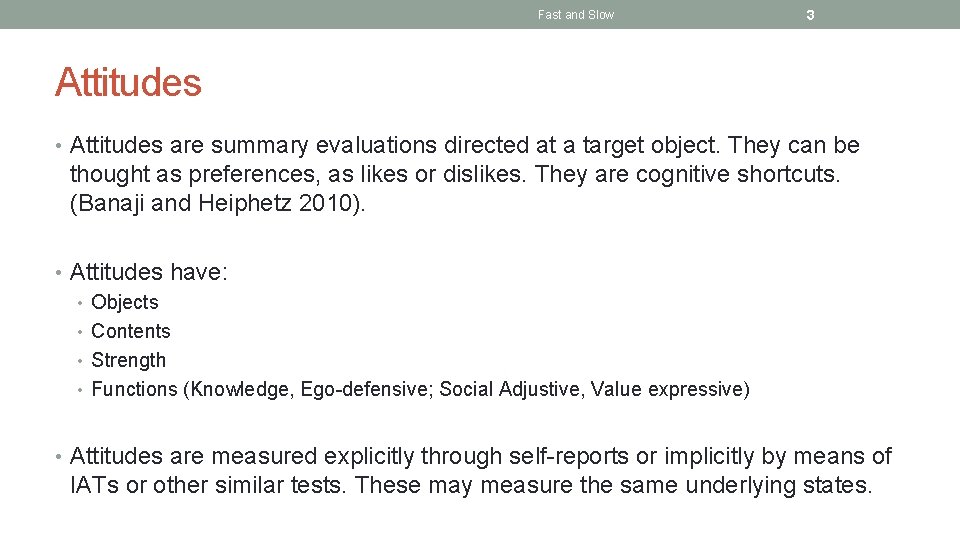 Fast and Slow 3 Attitudes • Attitudes are summary evaluations directed at a target