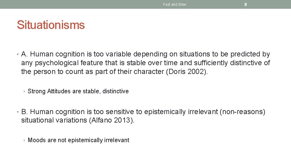 Fast and Slow 5 Situationisms • A. Human cognition is too variable depending on