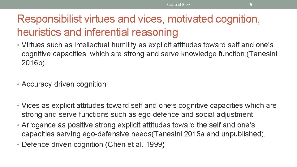 Fast and Slow 9 Responsibilist virtues and vices, motivated cognition, heuristics and inferential reasoning