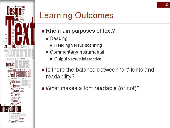 20 Learning Outcomes n Rhe main purposes of text? n Reading n n Reading