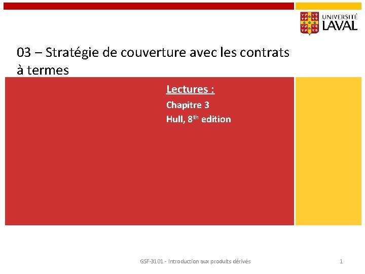 03 – Stratégie de couverture avec les contrats à termes Lectures : Chapitre 3