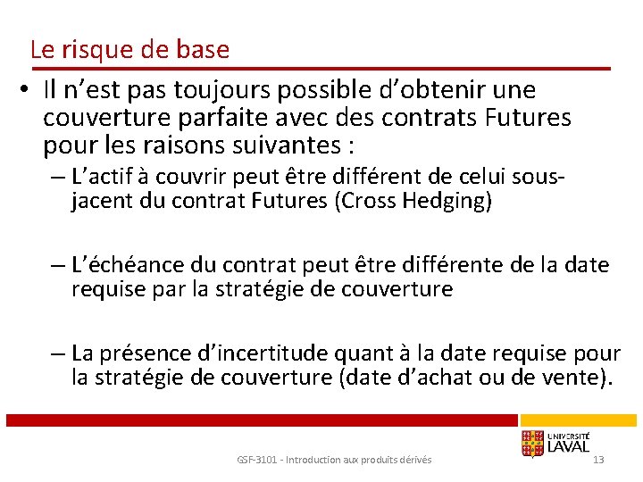 Le risque de base • Il n’est pas toujours possible d’obtenir une couverture parfaite